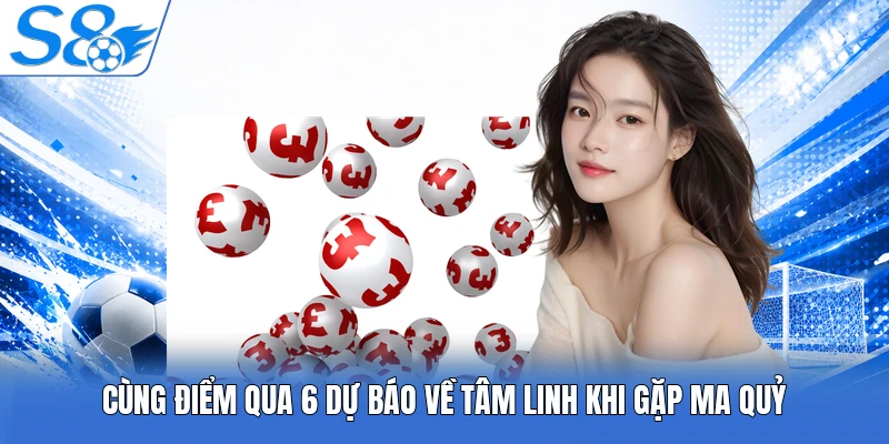 Cùng điểm qua 6 dự báo về tâm linh khi gặp ma quỷ 