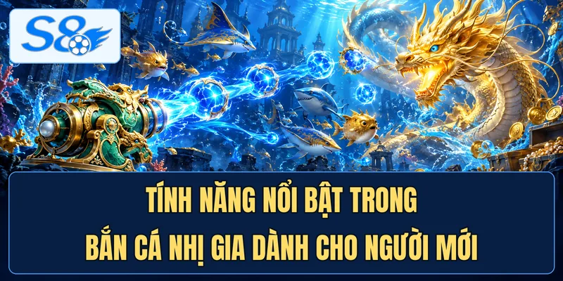 Tính năng nổi bật trong Bắn cá Nhị Gia dành cho người mới